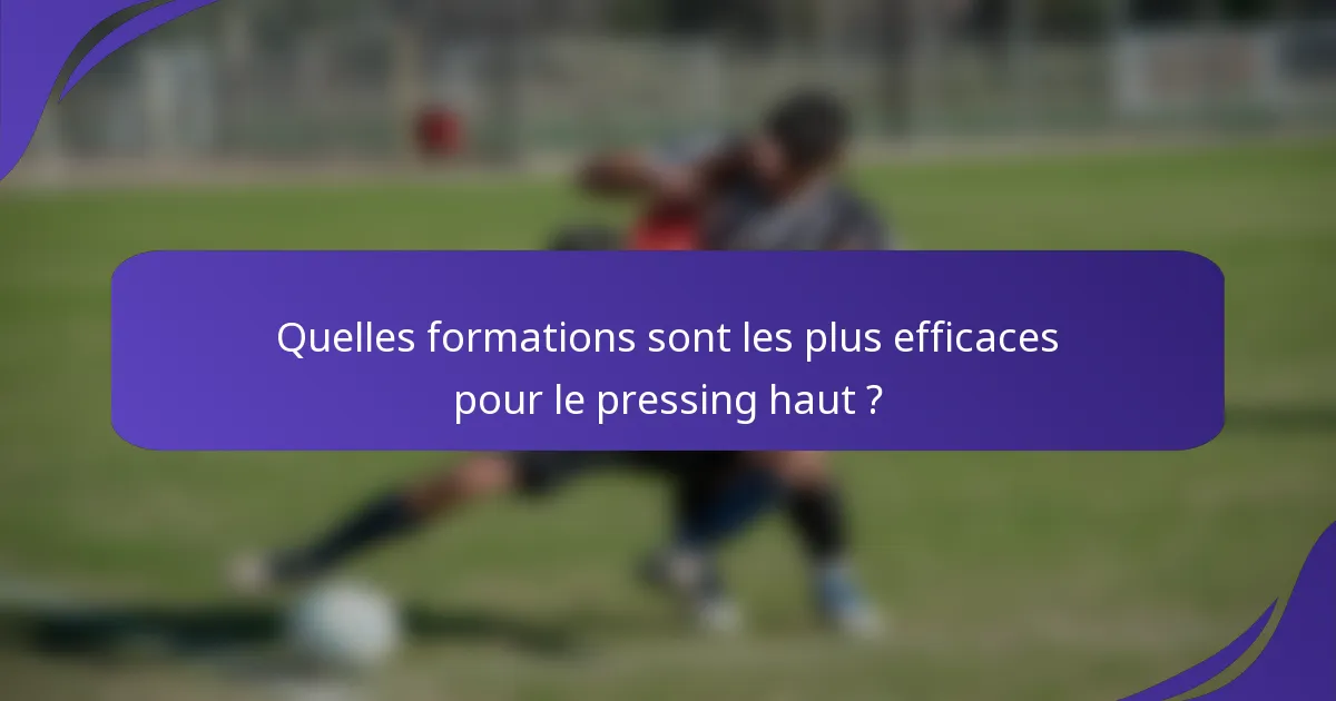 Quelles formations sont les plus efficaces pour le pressing haut ?