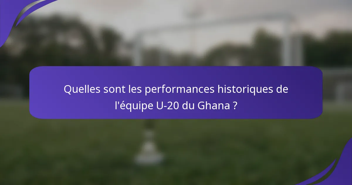 Quelles sont les performances historiques de l'équipe U-20 du Ghana ?